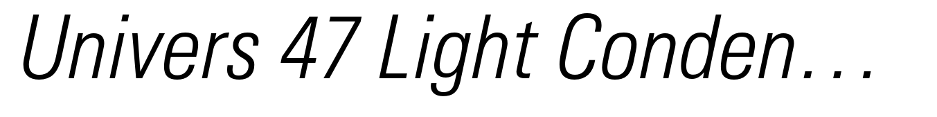 Univers 47 Light Condensed Oblique